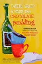 Faith, Grief & Pass the Chocolate Pudding - Heather Wallace, Stuart Rubio