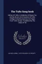 The Tufts Song-book. Edition Of 1906. A Collection Of Music For And By Alumni And Students Of Tufts College, Including Seventy-one Pages From 