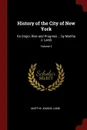 History of the City of New York. Its Origin, Rise and Progress ... by Martha J. Lamb; Volume 2 - Martha Joanna Lamb