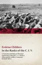 In the Ranks of the C. I. V. - A Narrative and Diary of Personal Experiences with the C. I. V. Battery (Honourable Artillery Company) in South Africa - Erskine Childers