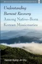 Understanding Burnout Recovery Among Native-Born Korean Missionaries - Hannah Kyong-Jin Cho