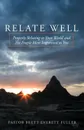 Relate Well. Properly Relating to Your World and the People Most Important to You - Brett Evere Pastor Brett Everett Fuller, Brett Everett Fuller