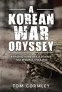 A Korean War Odyssey. Bringing Home Uncle Donnie - Mia in Korea Since 1950 - Tom Gormley