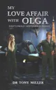 My Love Affair With Olga - Dr Tony Miller