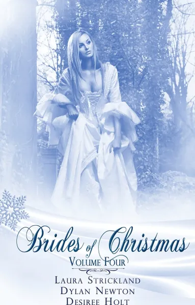 Обложка книги Brides Of Christmas Volume Four, Laura Strickland, Desiree Holt, Dylan Newton