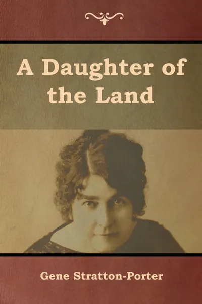 Обложка книги A Daughter of the Land, Gene Stratton-Porter