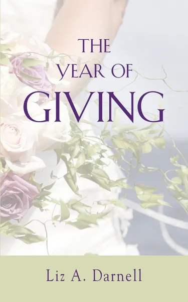 Обложка книги The Year of Giving, Liz A. Darnell