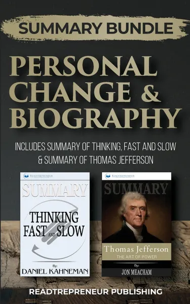 Обложка книги Summary Bundle. Personal Change & Biography . Readtrepreneur Publishing: Includes Summary of Thinking, Fast and Slow & Summary of Thomas Jefferson, Readtrepreneur Publishing