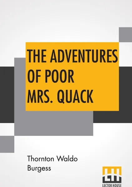 Обложка книги The Adventures Of Poor Mrs. Quack. The Bedtime Story-Books, Thornton Waldo Burgess