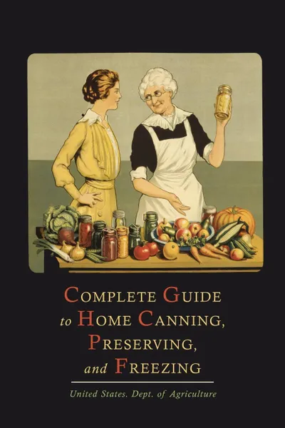 Обложка книги Complete Guide to Home Canning, Preserving, and Freezing, U. S. Department of Agriculture