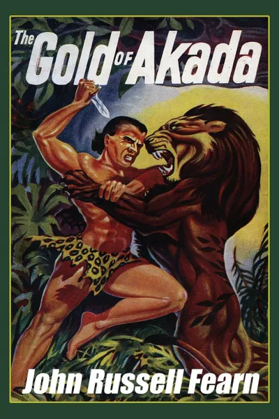 Обложка книги The Gold of Akada. A Jungle Adventure Novel: Anjani, Book One, John Russell Fearn