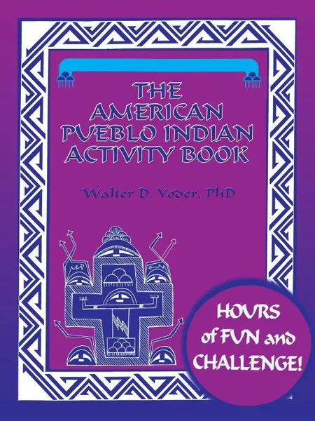 Обложка книги The American Pueblo Indian Activity Book, PhD Walter D. Yoder