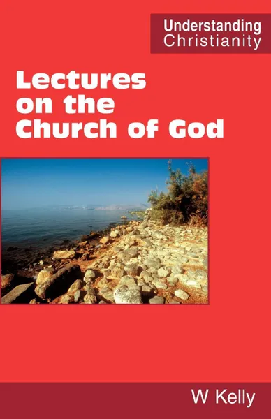 Обложка книги Lectures on the Church of God, William Kelly