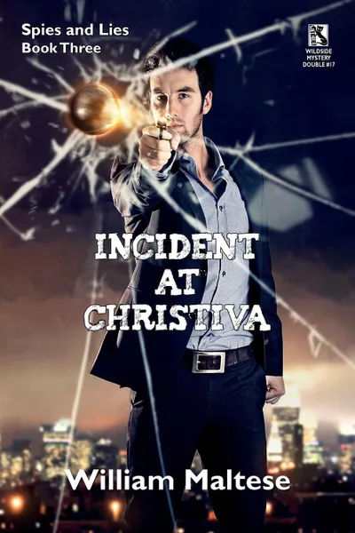 Обложка книги Incident at Christiva. An Espionage Novel: Spies & Lies, Book Three / Incident at Dupunu: An Espionage Novel: Spies & Lies, Book Four (Wildsi, William Maltese