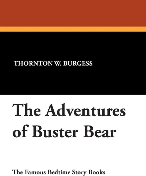 Обложка книги The Adventures of Buster Bear, Thornton W. Burgess