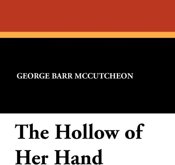 Обложка книги The Hollow of Her Hand, George Barr McCutcheon