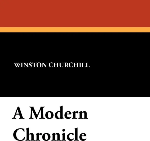 Обложка книги A Modern Chronicle, Winston S. Churchill