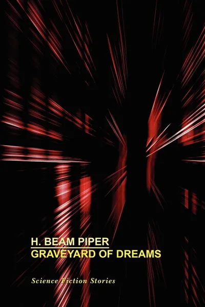 Обложка книги Graveyard of Dreams. Science Fiction Stories, H. Beam Piper