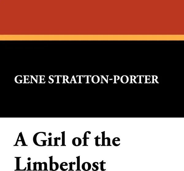 Обложка книги A Girl of the Limberlost, Gene Stratton-Porter