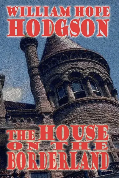 Обложка книги The House on the Borderland, William Hope Hodgson