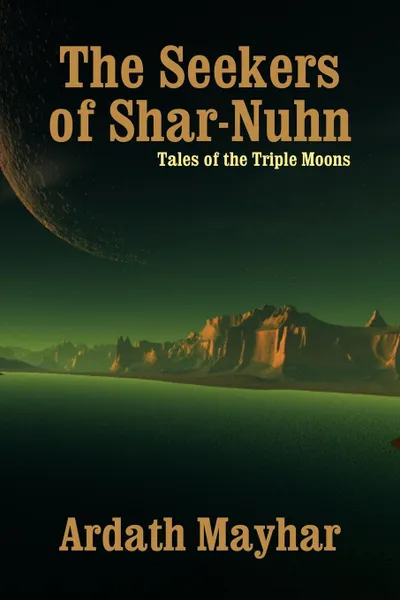 Обложка книги The Seekers of Shar-Nuhn. A Novel of Fantasy .Tales of the Triple Moons., Ardath Mayhar