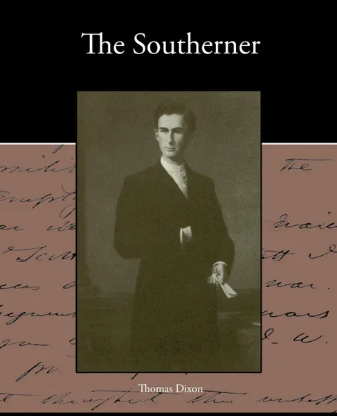 Обложка книги The Southerner - A Romance of the Real Lincoln, Thomas Dixon