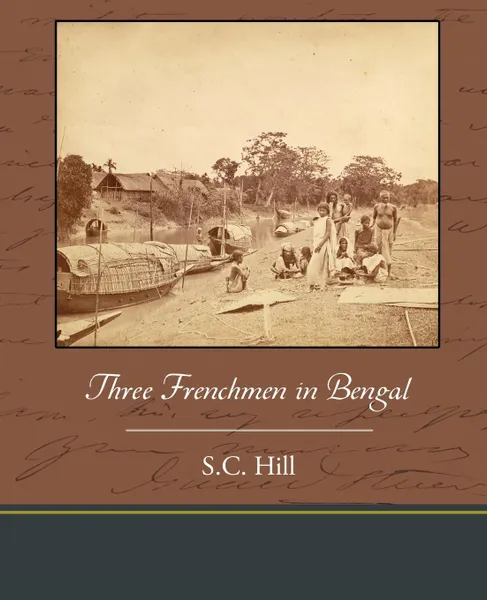 Обложка книги Three Frenchmen in Bengal, S. C. Hill