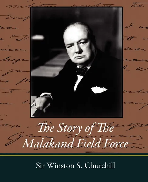 Обложка книги The Story of the Malakand Field Force, Winston S. Churchill