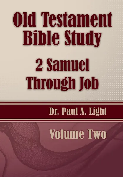 Обложка книги Old Testament Bible Study, 2 Samuel Through Job, Paul A. Light