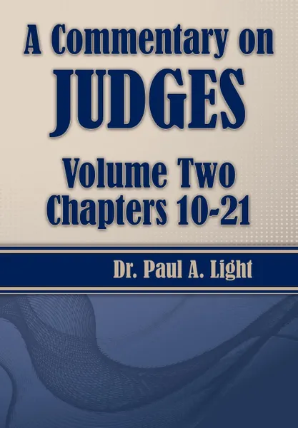 Обложка книги A Commentary on Judges, Volume Two, Paul A. Light