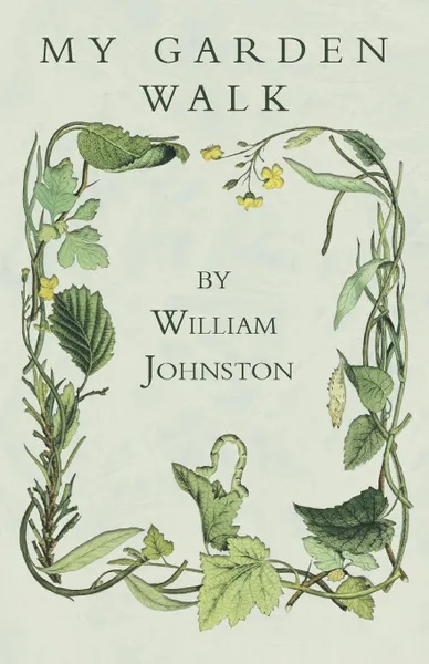 Обложка книги My Garden Walk, William Preston Johnston