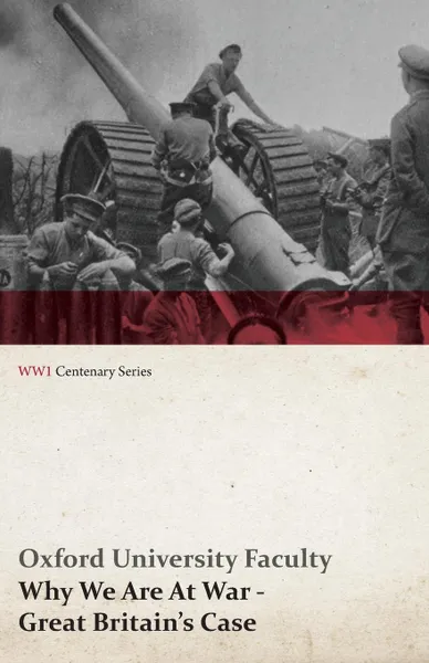 Обложка книги Why We Are at War - Great Britain's Case (WWI Centenary Series), Oxford University Faculty