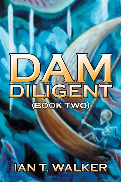 Обложка книги Dam Diligent. Book Two, Ian T. Walker