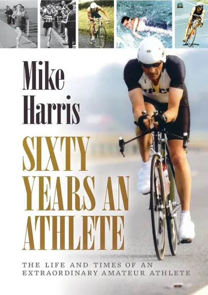 Обложка книги Sixty Years an Athlete, Mike Harris