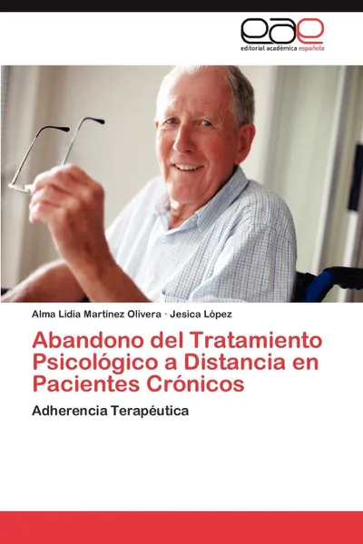 Обложка книги Abandono del Tratamiento Psicologico a Distancia En Pacientes Cronicos, Lidia Olivera Alma Martinez, Lopez Jesica