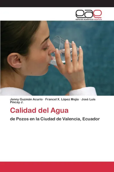 Обложка книги Calidad del Agua, Guzmán Acurio Jenny, López Mejía Francel  X., Pincay J. José Luis