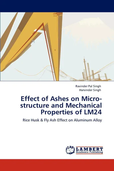 Обложка книги Effect of Ashes on Micro-structure and Mechanical Properties of LM24, Ravinder Pal Singh, Harvinder Singh