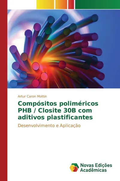 Обложка книги Compositos polimericos PHB / Closite 30B com aditivos plastificantes, Caron Mottin Artur