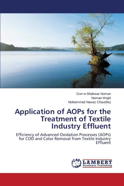 Обложка книги Application of AOPs for the Treatment of Textile Industry Effluent, Noman Durr-e-Shahwar, Wajid Noman, Chaudhry Muhammad Nawaz