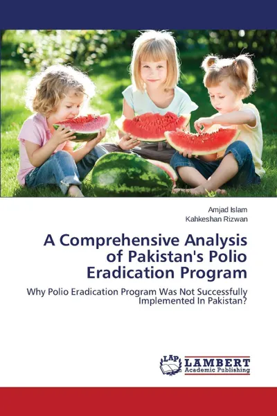 Обложка книги A Comprehensive Analysis of Pakistan's Polio Eradication Program, Islam Amjad, Rizwan Kahkeshan