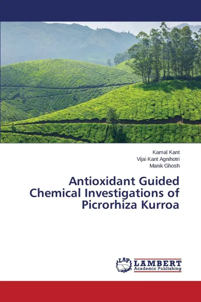 Обложка книги Antioxidant Guided Chemical Investigations of Picrorhiza Kurroa, Kant Kamal, Agnihotri Vijai Kant, Ghosh Manik