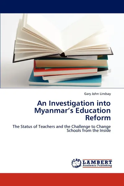 Обложка книги An Investigation Into Myanmar's Education Reform, Gary John Lindsay