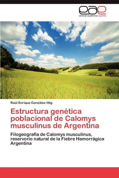 Обложка книги Estructura Genetica Poblacional de Calomys Musculinus de Argentina, Ra L. Enrique Gonz Lez Ittig, Raul Enrique Gonzalez Ittig