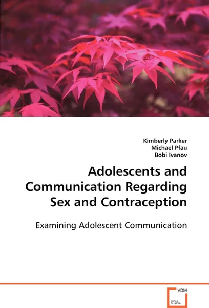 Обложка книги Adolescents and Communication Regarding Sex and Contraception, Kimberly Parker, Michael Pfau, Bobi Ivanov