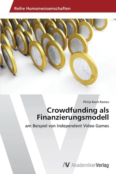 Обложка книги Crowdfunding ALS Finanzierungsmodell, Koch Ramos Philip