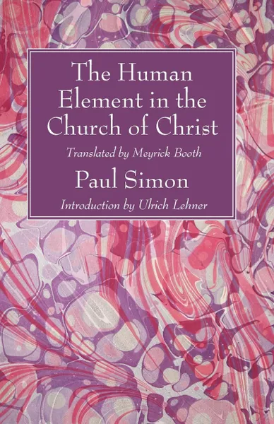 Обложка книги The Human Element in the Church of Christ, Paul Simon, Meyrick Booth, Ulrich Lehner