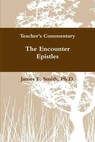 Обложка книги The Encounter Epistles, Ph. D. James E. Smith