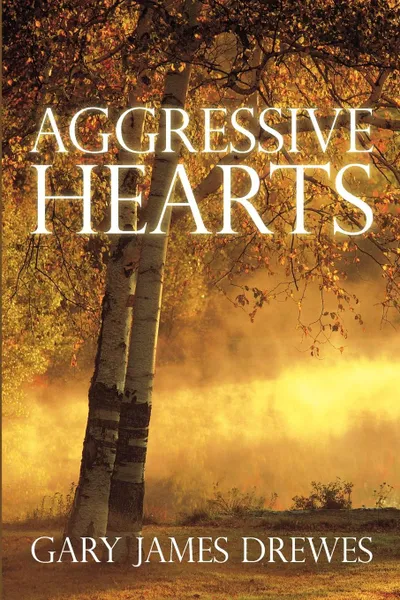 Обложка книги Aggressive Hearts, Gary James Drewes