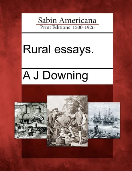 Обложка книги Rural essays., A J Downing