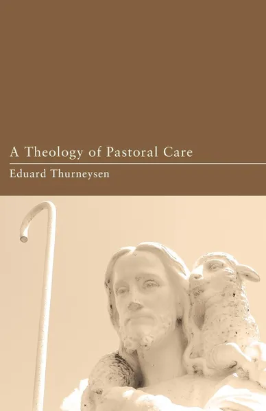 Обложка книги A Theology of Pastoral Care, Eduard Thurneysen, Jack A. Worthington, Thomas Wieser